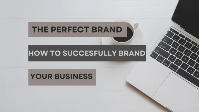 The Perfect Brand: How to Successfully Brand Your Business